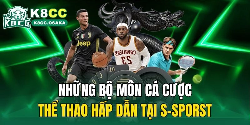 Những bộ môn cá cược thể thao hấp dẫn tại S-sporst